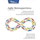 Agile Retrospectives, Second Edition: A Practical Guide for Catalyzing Team Learning and Improvement