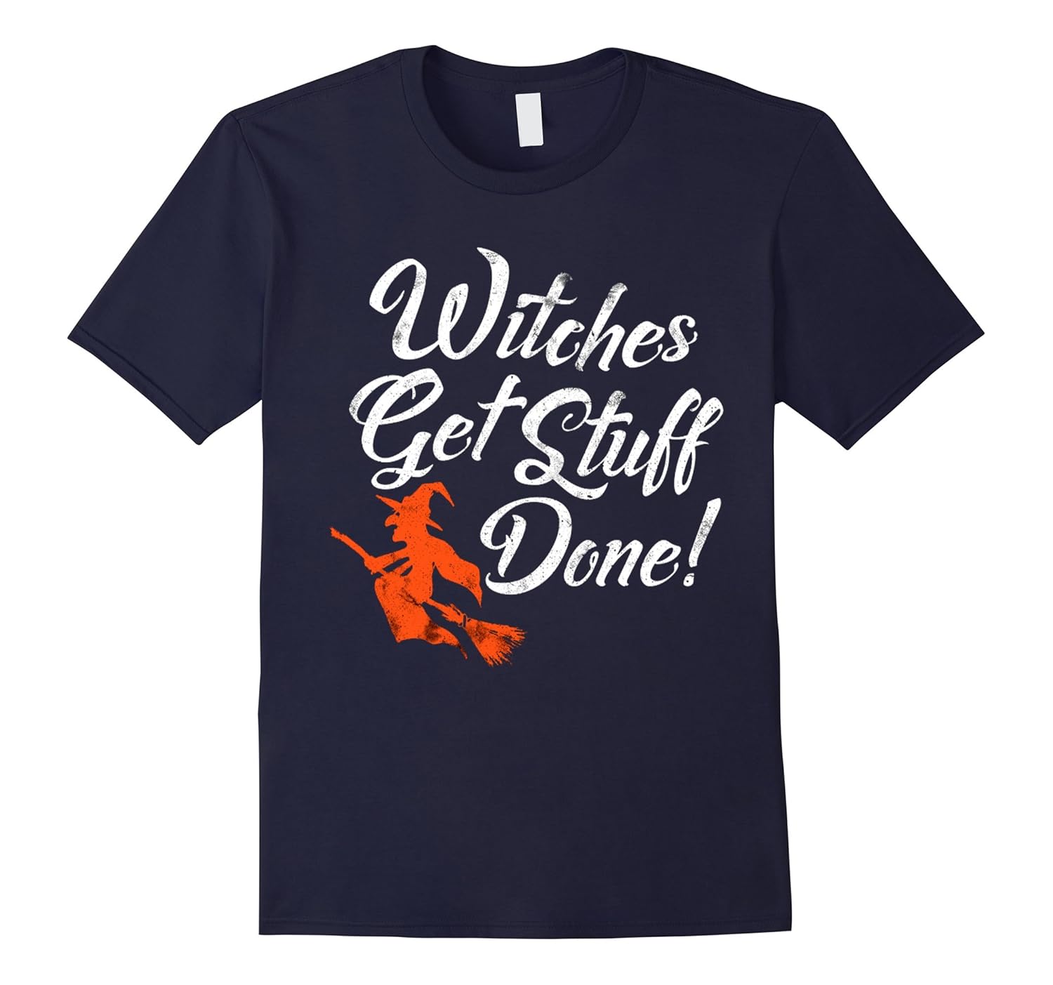 Witches Get Stuff Done ! - Halloween Tshirt-ANZ