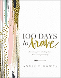 100 Days to Brave: Devotions for Unlocking Your Most Courageous Self