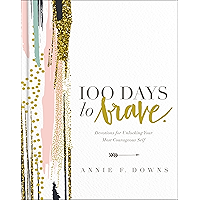 100 Days to Brave: Devotions for Unlocking Your Most Courageous Self