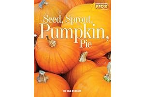 Seed, Sprout, Pumpkin, Pie (Picture the Seasons)