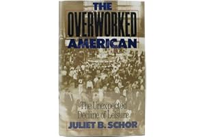 The Overworked American: The Unexpected Decline of Leisure