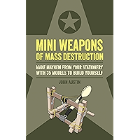 Mini Weapons of Mass Destruction: Make mayhem from your stationery with 35 models to build yourself book cover