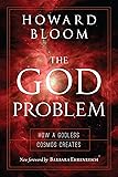 The God Problem: How a Godless Cosmos Creates