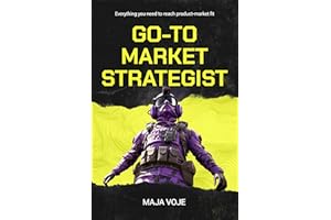 Go-To-Market Strategist: Everything You Need to Reach Product-Market Fit