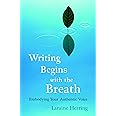 Writing Begins with the Breath: Embodying Your Authentic Voice