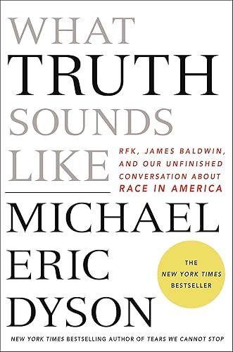 Download What Truth Sounds Like: Robert F. Kennedy, James Baldwin, and Our Unfinished Conversation About Race in America PDF