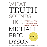 What Truth Sounds Like: Robert F. Kennedy, James Baldwin, and Our Unfinished Conversation About Race in America book cover