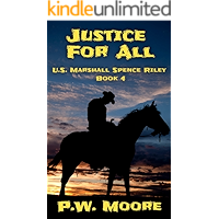 Justice For All: U.S. Marshal Spence Riley Book 4 book cover Justice For All: U.S. Marshal Spence Riley Book 4 book cover