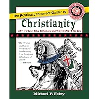 The Politically Incorrect Guide to Christianity