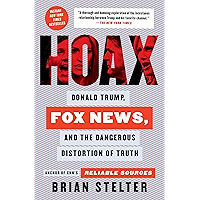 Hoax: Donald Trump, Fox News, and the Dangerous Distortion of Truth