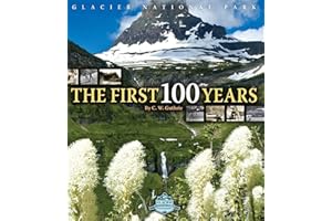Glacier National Park: The First 100 Years