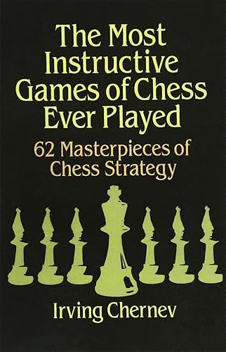 Download Most Instructive Games of Chess Ever Played: 62 Masterpieces of Chess Strategy PDF
