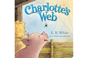 Charlotte's Web: The Classic Children’s Story of Barnyard Friendship, Adapted and Illustrated for Babies and Toddlers Ages 0-4