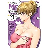 You Like Me, Not My Daughter?! (Manga) Vol. 7