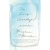 The Long Goodbye: A Memoir
