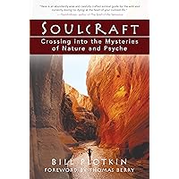 Soulcraft: Crossing into the Mysteries of Nature and Psyche