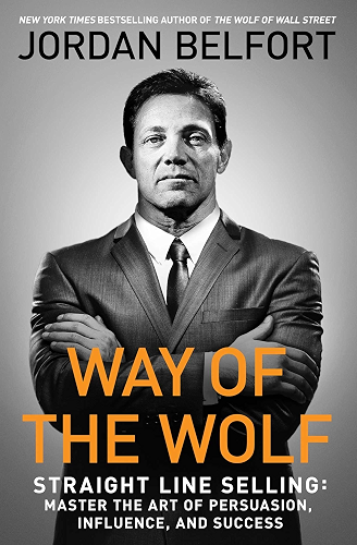 Download Way of the Wolf: Straight Line Selling: Master the Art of Persuasion, Influence, and Success (English Edition) PDF