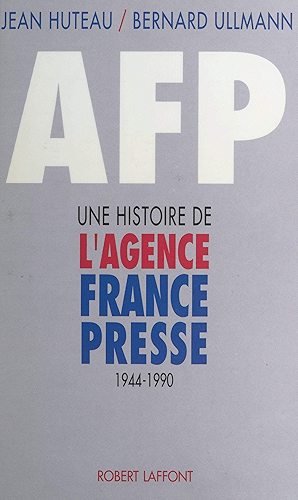 Download A.F.P. : une histoire de l'Agence France-Presse (1944-1990) PDF