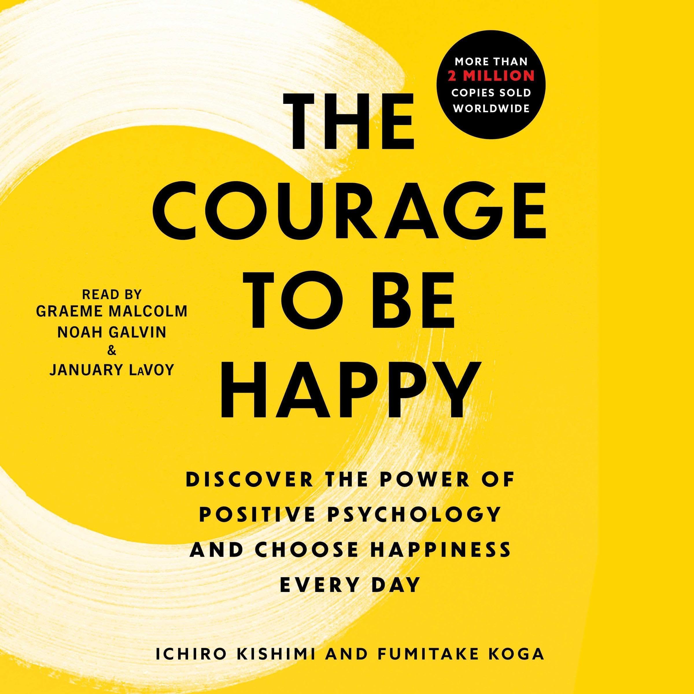 The Courage to Be Happy: Discover the Power of