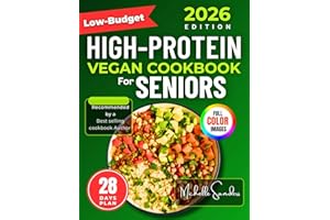 Low Budget High Protein Vegan Cookbook for Seniors : Delicious Plant-Based Recipes for Strength and Vitality - Age 60