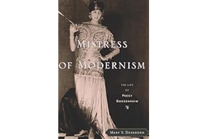 Mistress of Modernism: The Life of Peggy Guggenheim