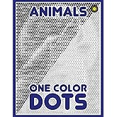 One Color DOTS: Animals: New Type of Relaxation & Stress Relief Coloring Book for Adults