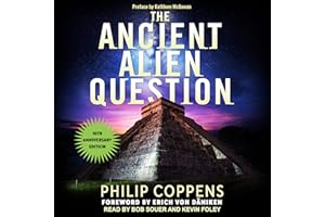 The Ancient Alien Question, 10th Anniversary Edition: An Inquiry into the Existence, Evidence, and Influence of Ancient Visit