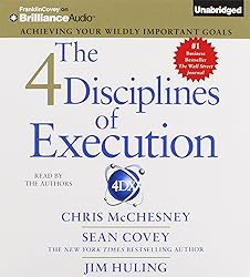 The 4 Disciplines of Execution: Achieving Your