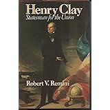 Henry Clay: Statesman for the Union