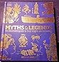 Myths and Legends: An Illustrated Guide to Their Origins and Meanings ...