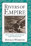 Rivers of Empire: Water, Aridity, and the Growth of the American West