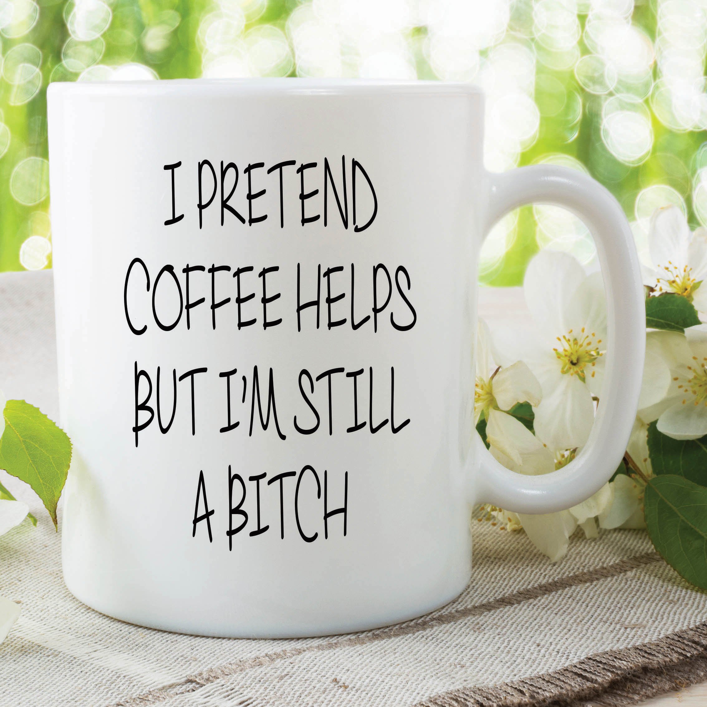 Novelty Funny Mugs Pretend Coffee Helps Bitch Mugs Birthday Friend Cup WSDMUG539