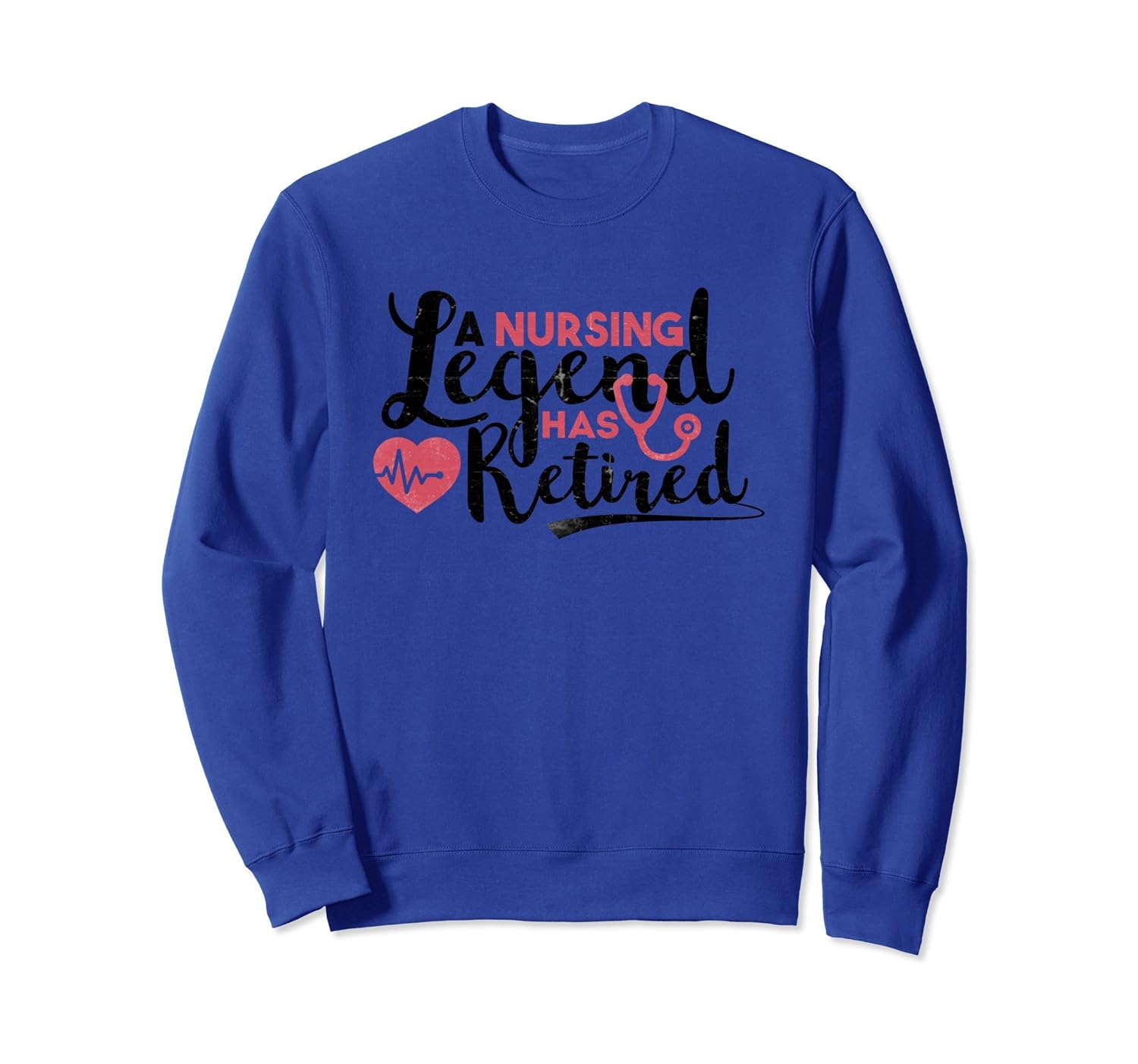 Nurse Week Gifts A Nursing Legend Has Retired Sweatshirt-anz