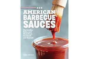 American Barbecue Sauces: Marinades, Rubs, and More from the South and Beyond