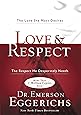 Love & Respect: The Love She Most Desires; The Respect He Desperately Needs