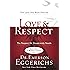 Love & Respect: The Love She Most Desires; The Respect He Desperately Needs