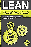 Lean: QuickStart Guide - The Simplified Beginner's Guide To Lean (Lean, Lean Manufacturing, Lean Six Sigma, Lean Enterprise)