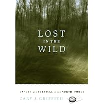 Lost in the Wild: Danger and Survival in the North Woods: Griffith