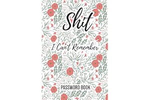 Shit I Can't Remember Password Book: Password book With Alphabetical Tabs Large Print ,Numbered Pages, With Floral Design (6X