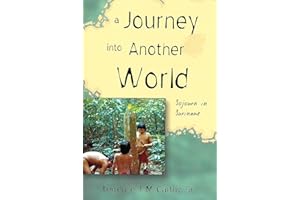 A Journey Into Another World: Sojourn in Suriname