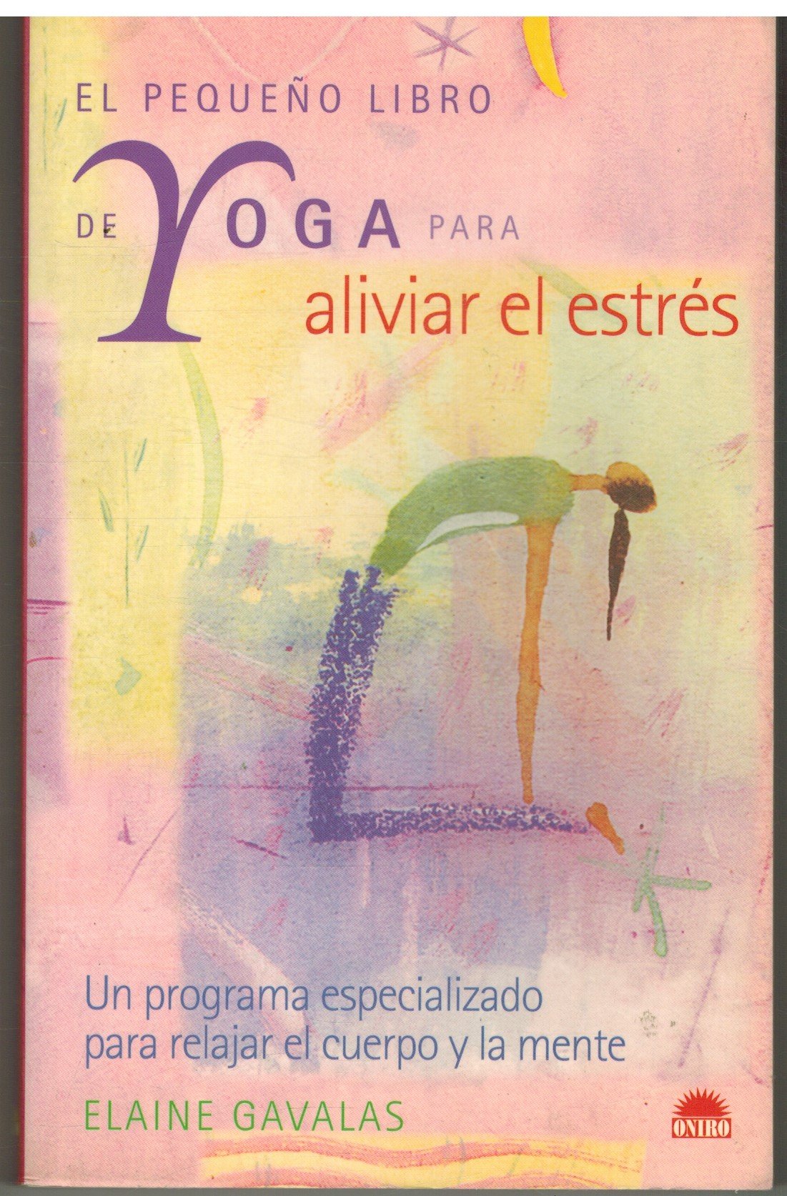 El pequeno libro de Yoga para aliviar el estres/ The Yoga ...