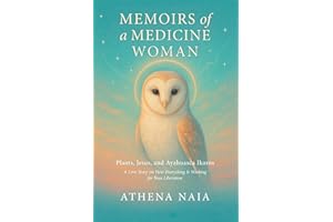 Memoirs of a Medicine Woman: Plants, Jesus, and Ayahuasca Ikaros