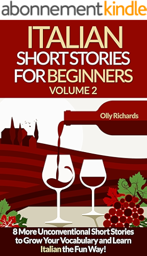 Download Italian Short Stories For Beginners Volume 2: 8 More Unconventional Short Stories to Grow Your Vocabulary and Learn Italian the fun Way! (Italian Edition) PDF