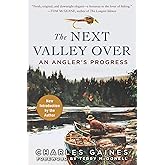 The Next Valley Over: An Angler's Progress