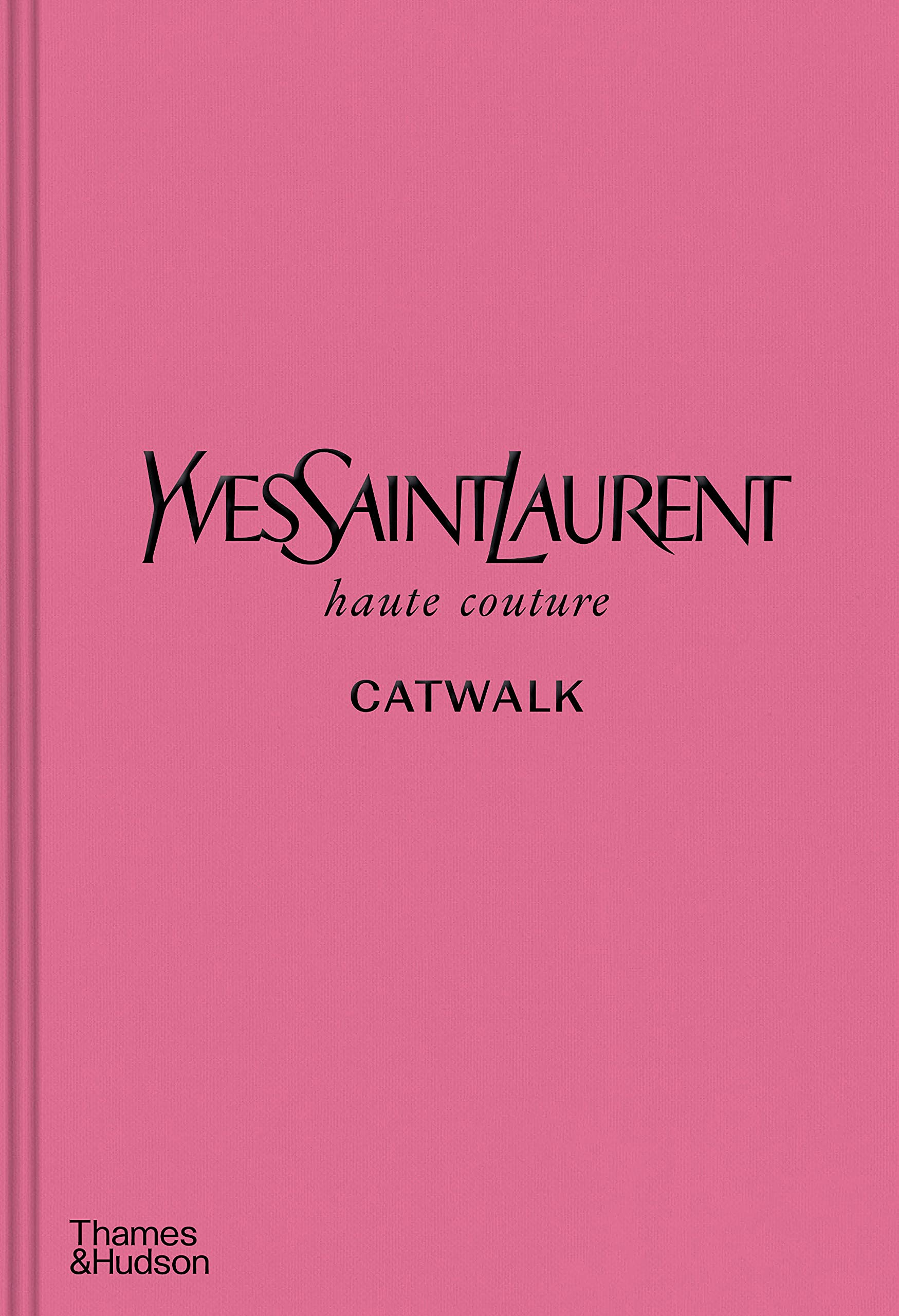Yves Saint Laurent Catwalk: The Complete Haute Couture Collections 1962-2002 /anglais