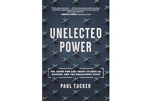 Unelected Power: The Quest for Legitimacy in Central Banking and the Regulatory State