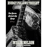 Energy Follows Thought: The Stories Behind My Songs