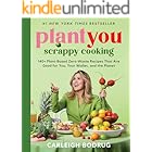 PlantYou: Scrappy Cooking: 140+ Plant-Based Zero-Waste Recipes That Are Good for You, Your Wallet, and the Planet