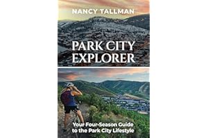 Park City Explorer: Your Four-Season Guide to the Park City Lifestyle